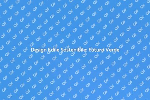 Sostenibilità nel Design Edile