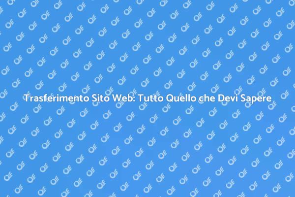 Migrazione Sito Web: I Passaggi Fondamentali