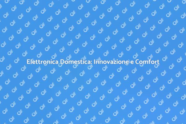 Innovazione Elettronica per Ogni Casa