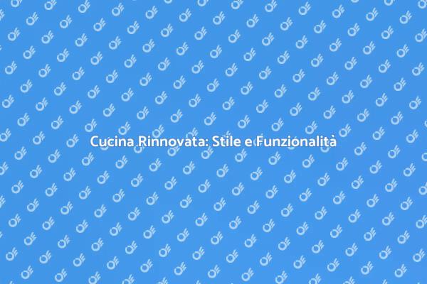 Trasforma la tua Cucina: Idee Innovative