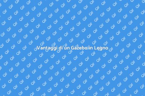 Gazebo in Legno Rustico: Vantaggi