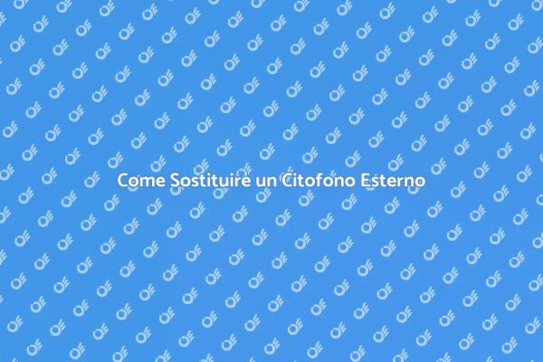 Rinnova il Tuo Citofono Esterno Oggi