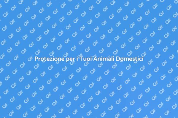 Proteggi i Tuoi Animali Domestici Oggi