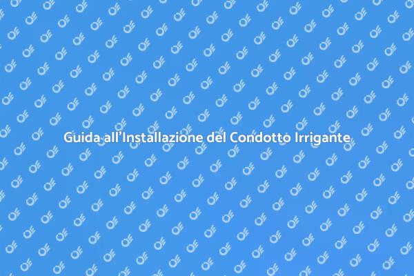 Installazione Condotto per Irrigazione