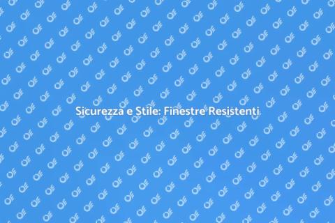 Finestre Resistenti a Impatti