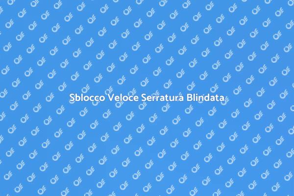 Sblocco Immediato per Serrature Blindate