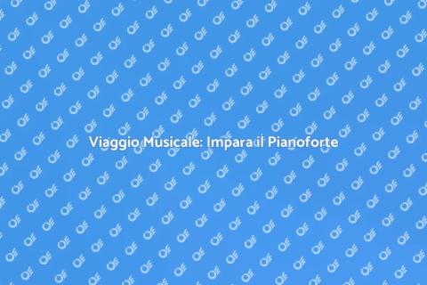 Impara a Suonare il Pianoforte
