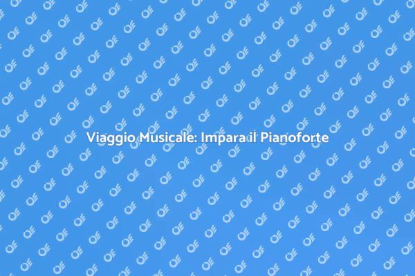 Esplora il Pianoforte con Noi