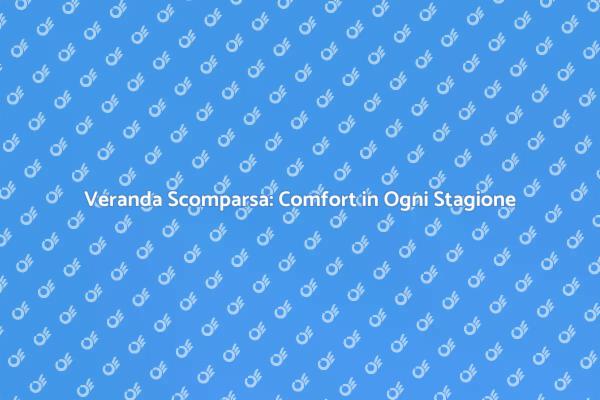 Trasforma il tuo Giardino con una Veranda