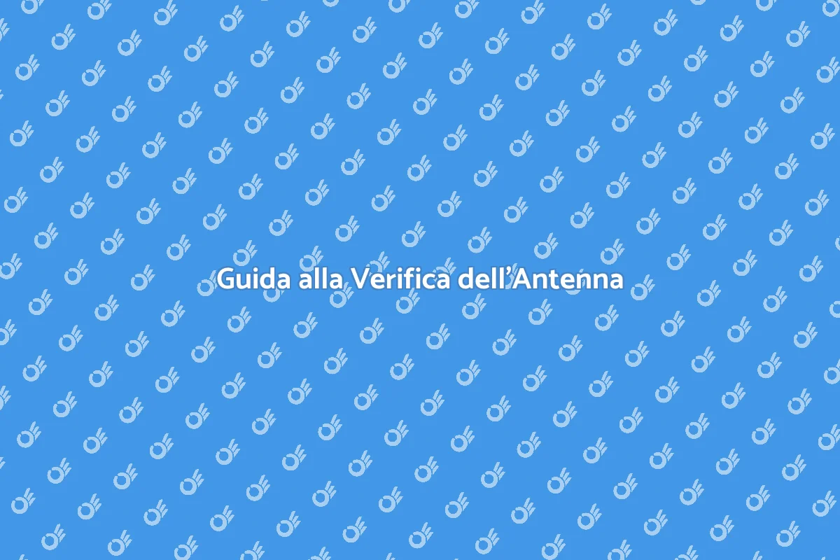 Verifica Antenna: Risolvi Malfunzionamenti