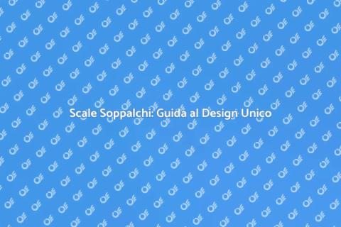 Scale per Soppalchi: Design Personalizzato