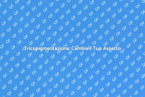 Tricopigmentazione: Rivoluziona il Tuo Look
