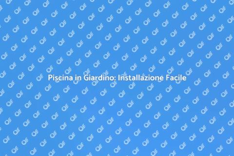 Installazione Piscine: Oasi di Relax