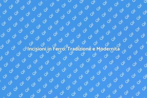 Incidere sul Ferro: Arte e Innovazione