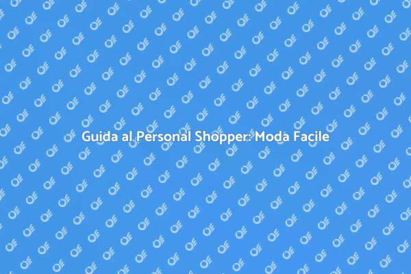 Il Personal Shopper: Il Tuo Esperto di Moda