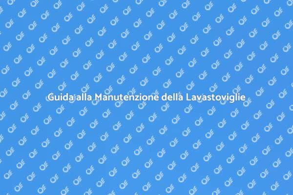 Manutenzione Efficace Lavastoviglie