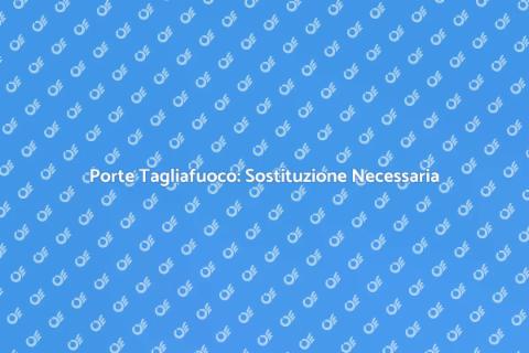 Sostituzione Macchine Porte Tagliafuoco