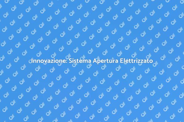 Comfort e Innovazione: Apertura Elettrizzata