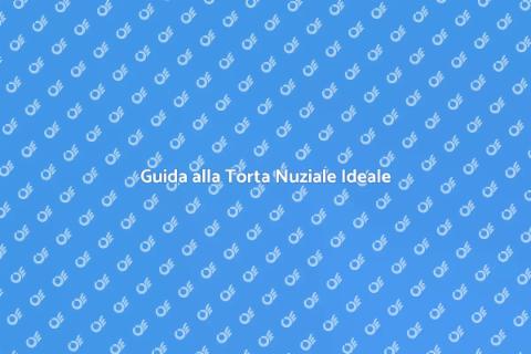 Torta Nuziale: Scegli la Perfetta