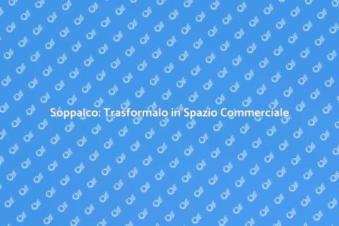 Modificare un Soppalco Commerciale