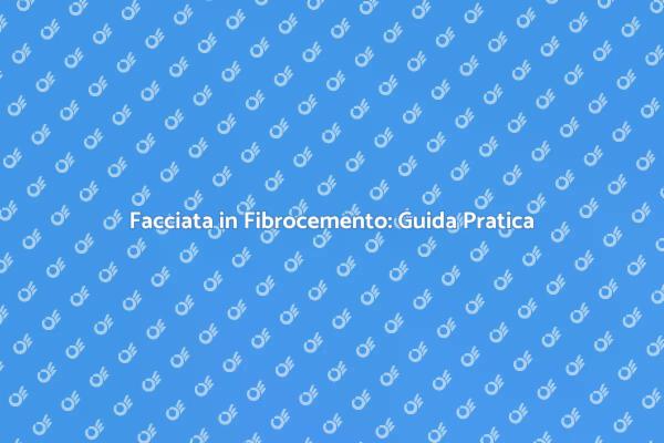 Vantaggi del Fibrocemento per Facciate