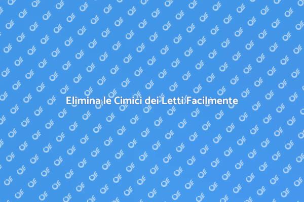 Sconfiggi le Cimici dei Letti Ora