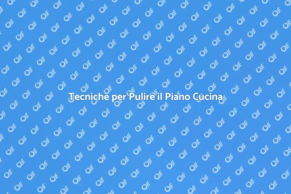 Pulizia Efficace del Piano Cucina