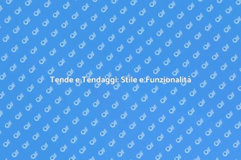 Tende da Sole e Tendaggi per Casa
