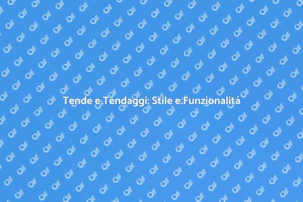 Tende da Sole: Protezione e Stile