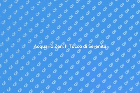 Acquario Zen: Serenità in Casa