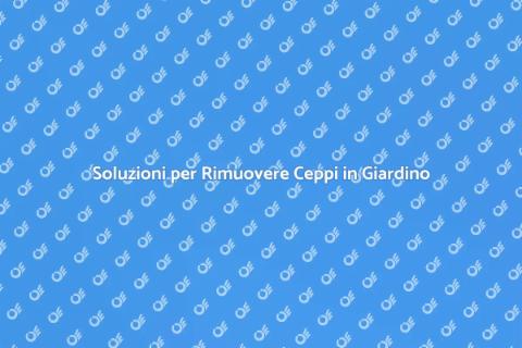 Rimuovere Ceppi in Giardino Facile