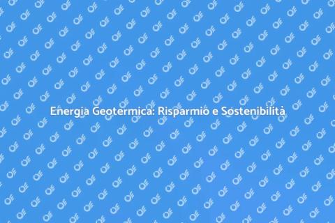 Impianti Geotermici: Energia Sostenibile