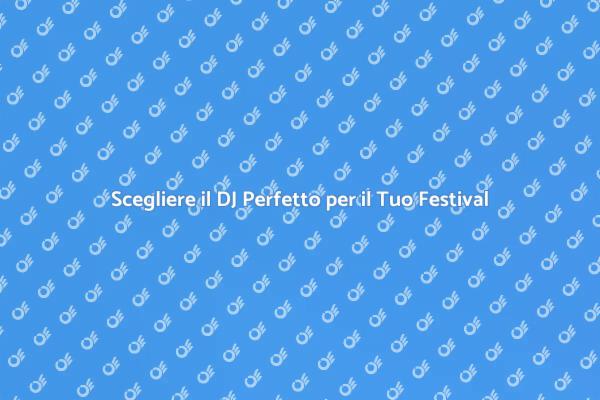 Il DJ Ideale per il Tuo Festival Locale