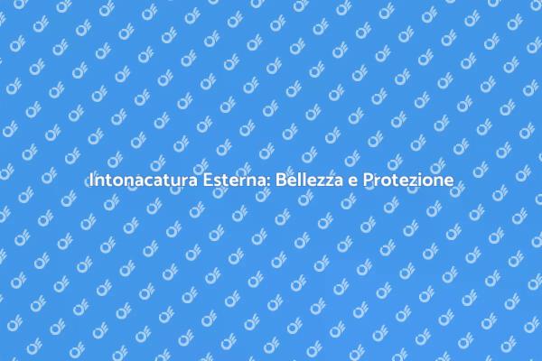 L'intonacatura Esterna: Un Passo Cruciale