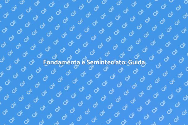 Costruire Fondamenta e Seminterrato