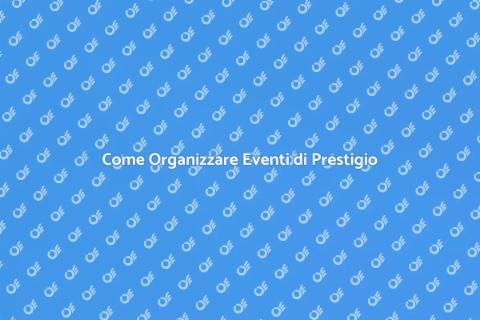 Eventi Istituzionali di Prestigio