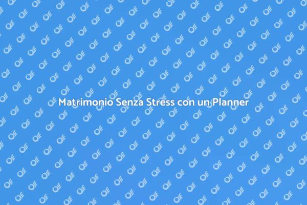 Pianifica il tuo Matrimonio Senza Stress