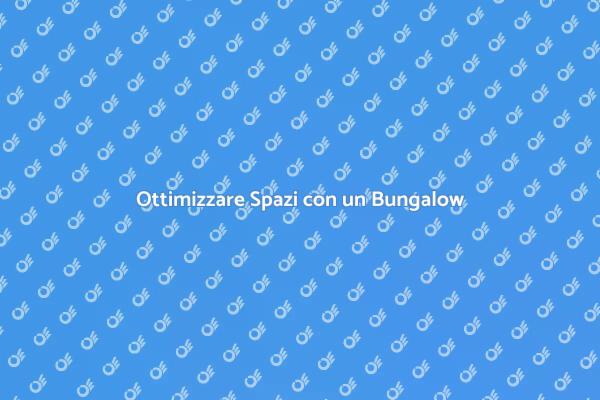 Trasforma il Tuo Bungalow Oggi