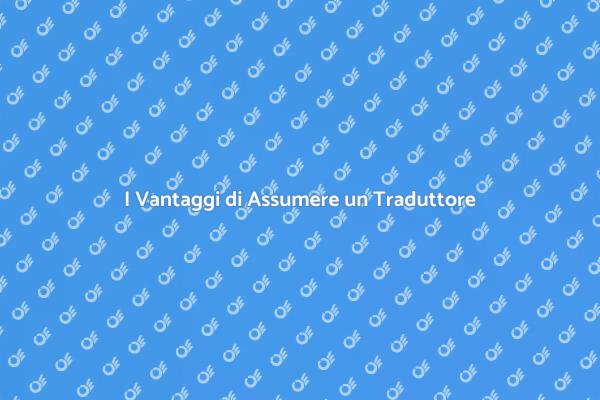 Perché Scegliere un Traduttore Professionista