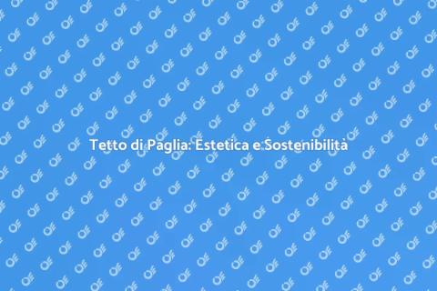 Costruire un Tetto di Paglia Sostenibile