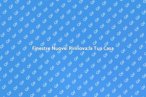 Sostituzione Finestre: Vantaggi e Montaggio