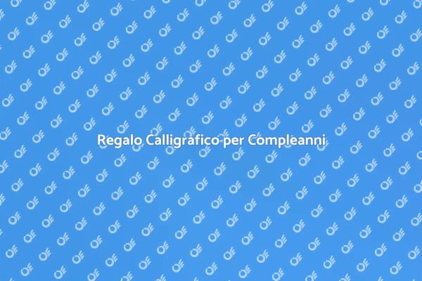 Calligrafia: Regalo Speciale per Compleanni