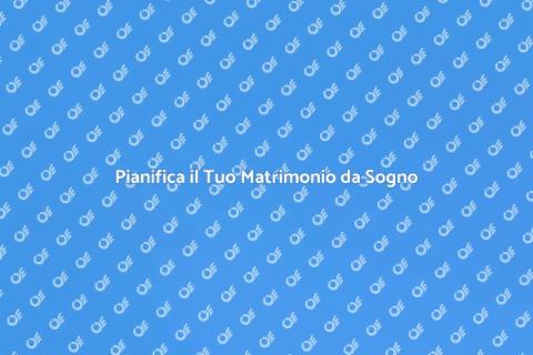 Organizzare un Matrimonio Perfetto
