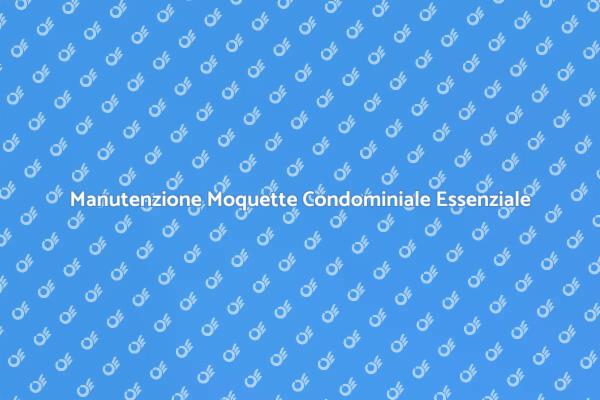 Moquette Pulita per un Condominio Accogliente