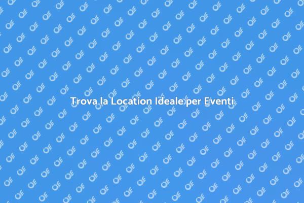 La Guida per Noleggiare Spazi per Eventi