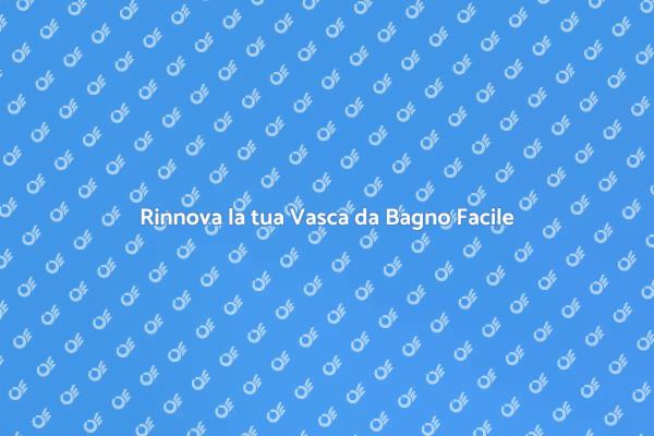 Trasforma la Tua Vasca da Bagno Oggi