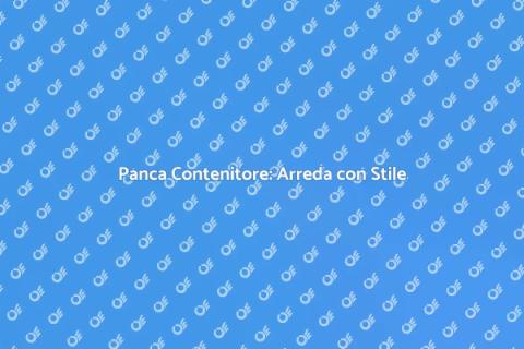Panca Contenitore: Stile e Funzionalità
