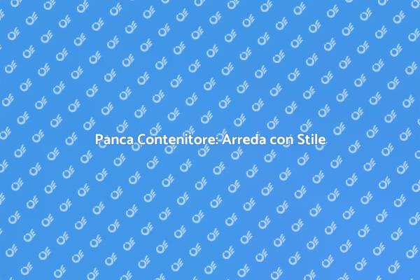 Trasforma la Tua Casa con una Panca Contenitore