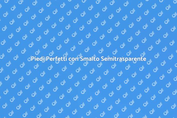 Magia della Pedicure Semitrasparente