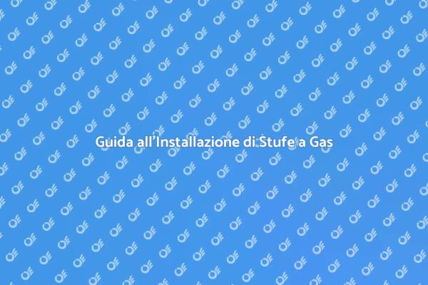 Come Installare una Stufa a Gas